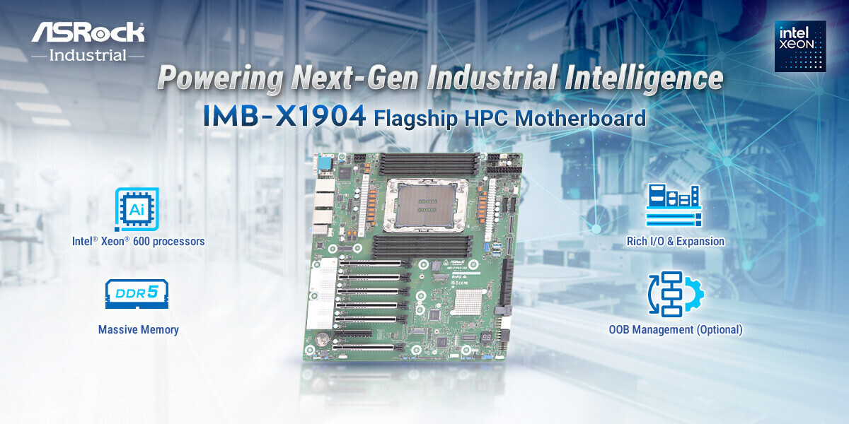ASRock Industrial Unveils Xeon 600-Powered HPC Motherboard for AI and Edge Computing Workloads